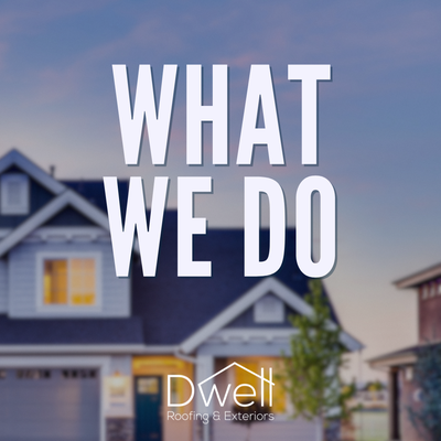 Our Services - At Dwell Roofing, we’re more than just a roofing company! We cover everything from roof repair and replacement to gutter services, exterior remodeling, painting, window replacement, interior remodels, and dry-out services. With 5-star Google, Facebook, and Yelp ratings across the board PLUS an A+ BBB rating, rest assured you’re in the best hands. Our Services - At Dwell Roofing, we’re more than just a roofing company! We cover everything from roof repair and replacement to gutter services, exterior remodeling, painting, window replacement, interior remodels, and dry-out services. With 5-star Google, Facebook, and Yelp ratings across the board PLUS an A+ BBB rating, rest assured you’re in the best hands.
