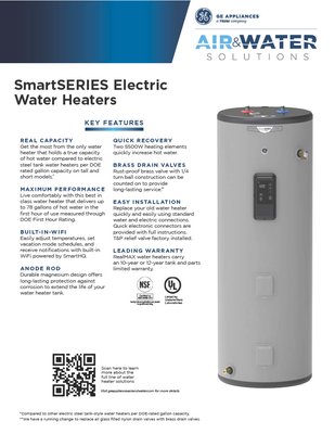 G.E. Water Heaters - Built-in WiFi
Easily adjust temperatures, set vacation mode schedules and receive notifications with Built-in WiFi powered by SmartHQ
Leading Performance
Live comfortably with this best in class unit that delivers 60 gallons of hot water in the first hour (Measured through DOE First Hour Rating)
Inlet Tube
Replenishes water from the bottom of the tank to maximize hot water delivery
Anode Rod
Durable design offers long-lasting protection against corrosion
Digital Display
Make easy, accurate adjustments at the touch of a button
Quick Recovery
Two 5500W heating elements quickly increase water temperature for hot water when you need it
Real Capacity
Get the most hot showers from the only water heater that holds a true 30 gallons of water (Compared to 30 gallon electric steel tank water heaters per DOE rated gallon capacity) G.E. Water Heaters - Built-in WiFi
Easily adjust temperatures, set vacation mode schedules and receive notifications with Built-in WiFi powered by SmartHQ
Leading Performance
Live comfortably with this best in class unit that delivers 60 gallons of hot water in the first hour (Measured through DOE First Hour Rating)
Inlet Tube
Replenishes water from the bottom of the tank to maximize hot water delivery
Anode Rod
Durable design offers long-lasting protection against corrosion
Digital Display
Make easy, accurate adjustments at the touch of a button
Quick Recovery
Two 5500W heating elements quickly increase water temperature for hot water when you need it
Real Capacity
Get the most hot showers from the only water heater that holds a true 30 gallons of water (Compared to 30 gallon electric steel tank water heaters per DOE rated gallon capacity)