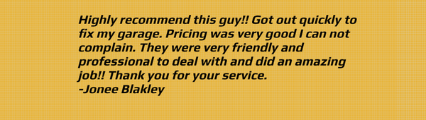 Client Testimonials - Call us for all your garage door needs. Great prices. 100% satisfaction guaranteed!