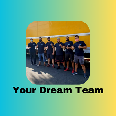 Your Dream Team - Our experienced team is ready to handle any move, no matter the size. Whether it’s a studio, residential home, office, or specialty items like pianos, gym equipment, and pool tables—we’ve got you covered. Trained, polite, fast, and efficient, our crew takes care of everything from boxes to your most delicate items. These pros are ready to tackle any challenge and ensure a smooth, stress-free move every time. Trust our Dream Team to deliver excellence with every step! Your Dream Team - Our experienced team is ready to handle any move, no matter the size. Whether it’s a studio, residential home, office, or specialty items like pianos, gym equipment, and pool tables—we’ve got you covered. Trained, polite, fast, and efficient, our crew takes care of everything from boxes to your most delicate items. These pros are ready to tackle any challenge and ensure a smooth, stress-free move every time. Trust our Dream Team to deliver excellence with every step!