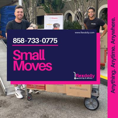 Small Moves - Big or small, Flexdolly moves it all in San Diego! Our Small Move service is perfect for those little-but-important relocations. Whether you're roommates relocating, a student switching dorms, or simply need to move a few pieces of furniture to a new address, we've got you covered. Our expert team handles single-item moves and small-scale moves with the same care and professionalism as full-house moves.
Available 24/7, 365 days a year, Flexdolly ensures your small move in San Diego is hassle-free and smooth. With Flexdolly, even your smallest move gets our biggest effort – because in San Diego, every item matters. Let us make your move easy and stress-free. Small Moves - Big or small, Flexdolly moves it all in San Diego! Our Small Move service is perfect for those little-but-important relocations. Whether you're roommates relocating, a student switching dorms, or simply need to move a few pieces of furniture to a new address, we've got you covered. Our expert team handles single-item moves and small-scale moves with the same care and professionalism as full-house moves.
Available 24/7, 365 days a year, Flexdolly ensures your small move in San Diego is hassle-free and smooth. With Flexdolly, even your smallest move gets our biggest effort – because in San Diego, every item matters. Let us make your move easy and stress-free.