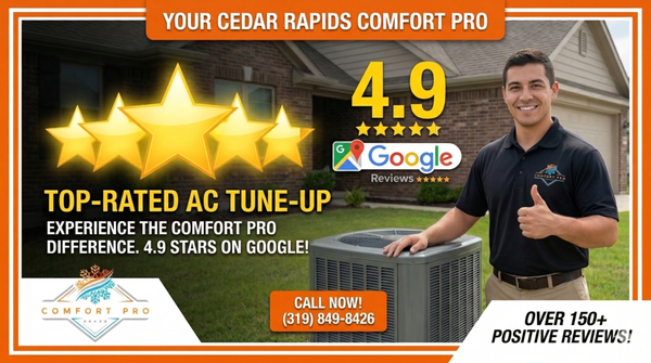 Top-Rated AC Service in Cedar Rapids! - See why Comfort Pro maintains a 4.9-star rating with over 150+ positive reviews. We take pride in providing Cedar Rapids and the surrounding areas with honest, high-quality HVAC care. From our professional $59.99 A/C Tune-Ups to full system installs, we guarantee the best service.

Call us today at (319) 849-8426 to experience the Comfort Pro difference!