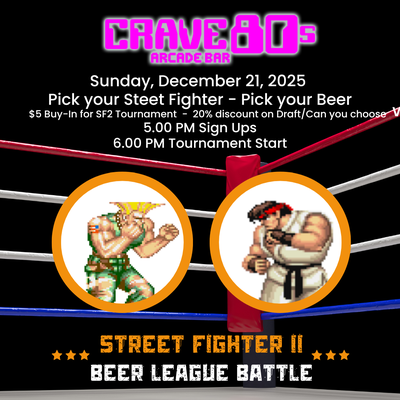 Street Fighter Beer League - Check out what's happening at CRAVE 80s Arcade Bar Street Fighter Beer League - Check out what's happening at CRAVE 80s Arcade Bar