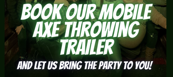 Mobile Axe Throwing Trailer! - Our mobile axe throwing unit is the perfect option for your next big event at your home or business. Let us bring the party to you! Available for private parties or open events. Mobile Axe Throwing Trailer! - Our mobile axe throwing unit is the perfect option for your next big event at your home or business. Let us bring the party to you! Available for private parties or open events.