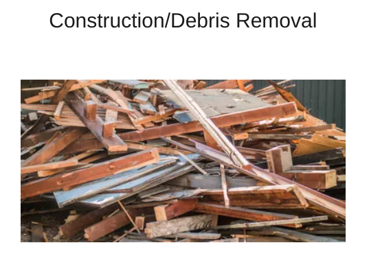 Construction/Debris Removal - We take care of all your construction/debris removal needs, Schedule us TODAY!