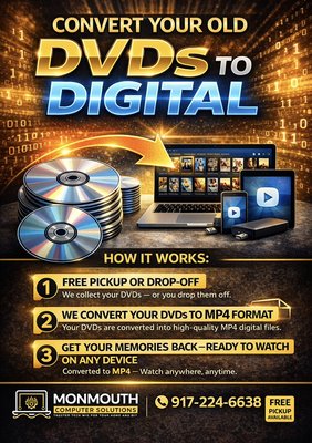 DVD to Digital Conversion (MP4) - Free Pickup Available - Turn your old DVDs into easy-to-watch digital files.
At Monmouth Computer Solutions, we convert your DVDs to MP4 so you can watch them on any device—phone, laptop, tablet, or TV.
Perfect for family videos, birthdays, weddings & more.
How it works:
• Free pickup or drop-off
• Converted to MP4
• Delivered ready to watch
✔️ Fast turnaround
✔️ Safe & organized
📦 Free Pickup Available
📱 917-224-6638
🌐 monmouthcomputersolutions.net
Don’t let your memories fade. DVD to Digital Conversion (MP4) - Free Pickup Available - Turn your old DVDs into easy-to-watch digital files.
At Monmouth Computer Solutions, we convert your DVDs to MP4 so you can watch them on any device—phone, laptop, tablet, or TV.
Perfect for family videos, birthdays, weddings & more.
How it works:
• Free pickup or drop-off
• Converted to MP4
• Delivered ready to watch
✔️ Fast turnaround
✔️ Safe & organized
📦 Free Pickup Available
📱 917-224-6638
🌐 monmouthcomputersolutions.net
Don’t let your memories fade.