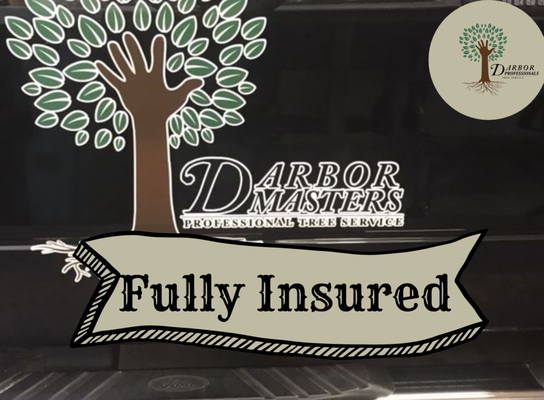 Fully Insured - If you're looking for the cheapest price around, please look elsewhere. If you want a fair price with the best service, with a fully insured company where every worker has years of safe and professional experience, contact D Arbor Professionals! Fully Insured - If you're looking for the cheapest price around, please look elsewhere. If you want a fair price with the best service, with a fully insured company where every worker has years of safe and professional experience, contact D Arbor Professionals!