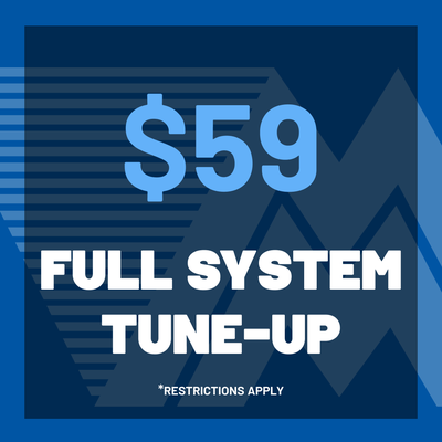 $59 Full System Tune-up* - $59 Full System Tune-up. 
12-Month No Breakdown Guarantee!
*Restrictions Apply.