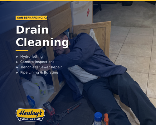 Drain Cleaning Services - If you’re experiencing any issues with your drains or just want to prevent future problems, Henley’s Plumbing & Air is here to help. Our commitment to quality service has made us a leader in the plumbing industry in San Bernardino and Corona, CA, as well as the surrounding areas, including:
Corona
Norco
Eastvale
Yorba Linda
Placentia
Anaheim
Riverside
Rancho Cucamonga
Ontario
Upland
Fontana
San Bernardino
Redlands
Highland
Yucaipa
And more!
Reach out today, and let us show you why we’re the trusted name in plumbing and drain services. Our experienced team is ready to provide you with the solutions you need to maintain a safe and comfortable home. Drain Cleaning Services - If you’re experiencing any issues with your drains or just want to prevent future problems, Henley’s Plumbing & Air is here to help. Our commitment to quality service has made us a leader in the plumbing industry in San Bernardino and Corona, CA, as well as the surrounding areas, including:
Corona
Norco
Eastvale
Yorba Linda
Placentia
Anaheim
Riverside
Rancho Cucamonga
Ontario
Upland
Fontana
San Bernardino
Redlands
Highland
Yucaipa
And more!
Reach out today, and let us show you why we’re the trusted name in plumbing and drain services. Our experienced team is ready to provide you with the solutions you need to maintain a safe and comfortable home.