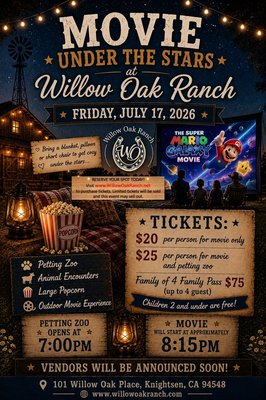 Movie Under The stars at Willow Oak Ranch Friday July 17, 2026 - Join us for a magical evening under the stars at Willow Oak Ranch! Bring your favorite low-back chair, cozy blankets, and pillows, and enjoy a family-friendly movie in a beautiful ranch setting. Admission includes a large popcorn, and guests will have the opportunity to relax, unwind, and create lasting memories with family and friends. Space is limited to ensure a comfortable experience for everyone, so only a limited number of tickets will be sold. Visit our website for event details, ticket information, and to reserve your spot before tickets are gone! Perfect for families, date nights, and anyone looking for a fun evening in the country atmosphere of Willow Oak Ranch. Movie Under The stars at Willow Oak Ranch Friday July 17, 2026 - Join us for a magical evening under the stars at Willow Oak Ranch! Bring your favorite low-back chair, cozy blankets, and pillows, and enjoy a family-friendly movie in a beautiful ranch setting. Admission includes a large popcorn, and guests will have the opportunity to relax, unwind, and create lasting memories with family and friends. Space is limited to ensure a comfortable experience for everyone, so only a limited number of tickets will be sold. Visit our website for event details, ticket information, and to reserve your spot before tickets are gone! Perfect for families, date nights, and anyone looking for a fun evening in the country atmosphere of Willow Oak Ranch.