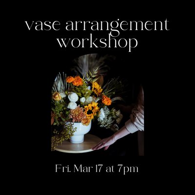Floral Workshops - Join us for monthly floral design workshops! Floral Workshops - Join us for monthly floral design workshops!