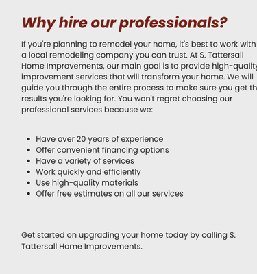 Professionals You Can Trust - We have over 20 years of experience, offer a variety of services, offer flexible financing options and were even a part of the Better Business Bureau. You can trust us to get the job done. Call today to schedule an appointment! Professionals You Can Trust - We have over 20 years of experience, offer a variety of services, offer flexible financing options and were even a part of the Better Business Bureau. You can trust us to get the job done. Call today to schedule an appointment!