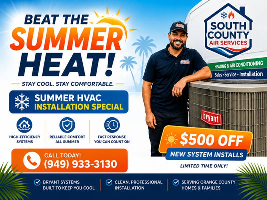 Summer HVAC Installation Special 2026 - Beat the Orange County heat with a high-efficiency Bryant HVAC installation from South County Air Services. Professional installation completed with clean workmanship, fast response times, and reliable comfort solutions designed to keep your home cool all summer long. Serving homeowners throughout Orange County with trusted heating and air conditioning service. Summer HVAC Installation Special 2026 - Beat the Orange County heat with a high-efficiency Bryant HVAC installation from South County Air Services. Professional installation completed with clean workmanship, fast response times, and reliable comfort solutions designed to keep your home cool all summer long. Serving homeowners throughout Orange County with trusted heating and air conditioning service.