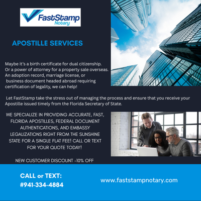Apostille Services Made More Simple! - As mandated by any country in the Hague Convention, you must undergo this process of obtaining an Apostille certificate from the Secretary of State in Florida if you have a document or documents that need to go overseas.
Do it yourself and you may experience delays or, worse, lost documents. Or let FastStamp help you so you can get your documents on time without any hassles!
We offer an expedited, comprehensive service for a flat fee, so you can feel confident your Apostille arrives when you need it to! Call or text today for a free quote #941-334-4884 Apostille Services Made More Simple! - As mandated by any country in the Hague Convention, you must undergo this process of obtaining an Apostille certificate from the Secretary of State in Florida if you have a document or documents that need to go overseas.
Do it yourself and you may experience delays or, worse, lost documents. Or let FastStamp help you so you can get your documents on time without any hassles!
We offer an expedited, comprehensive service for a flat fee, so you can feel confident your Apostille arrives when you need it to! Call or text today for a free quote #941-334-4884