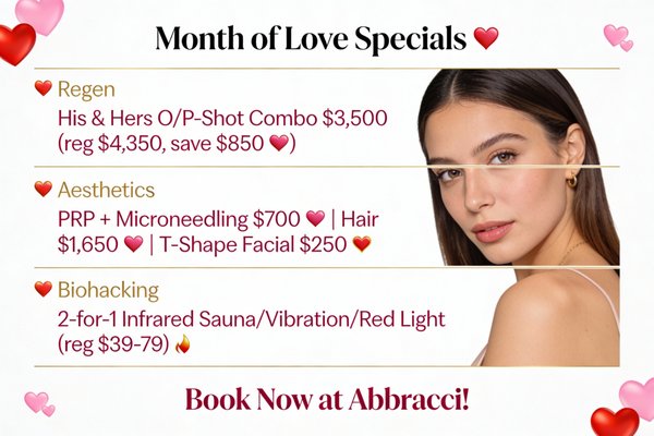 February Month of Love Specials – Revive Your Passion! 💕 - 💕 Abbracci Wellness Center's February Month of Love Specials – Self-Love & Shared Glow! 💕

Celebrate YOU (and your valentine) with heart-centered deals on intimacy, beauty, and vitality. Nurse Practitioner-led care in Ponte Vedra – because love starts from within!

1. His & Hers Regenerative Love Boost (Regen):

O-Shot® + P-Shot® Combo: $3,500 (reg. $4,350 – SAVE $850!)
Reignite passion, boost confidence – perfect couple's gift!

2. Aesthetics Heart-Throb Specials:
PRP Facial + Microneedling: $700 (glow like never before!)
Hair Restoration: $1,650 (full head, lasting volume)
T-Shape 2 Facial Session: $250 (tighten & sculpt – series available)

3. Biohacking Couples Reset (Optimization):
Infrared Sauna, Whole Body Vibration/NervePlate, Red Light: 2-for-1 (reg. $39–$79/session)
Detox, energize, recover together!

Why Choose Abbracci? Science-backed, personalized, transformative. Exclusively through Feb 29!
