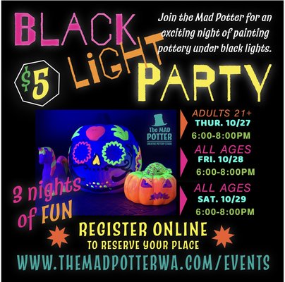 Halloween Blacklight party - Join the Mad Potter with an exciting night of painting pottery under black light. Pick out a piece of premade pottery to paint and watch it glow as you create your new masterpiece!

Since we are using acrylic paints for this project, you are able to take your piece home the same day! This event is NOT recommended for food and drink pieces. 

***$5 deposit registration fee saves your place. Registration fee is deducted from Pottery piece chosen
***Deposit is forfeited if no show no call is done 24 hours before event, no refunds but can reschedule for future event. 


***Outside food and beverages are welcome with a pack in, pack out mentality.
*** All outside drinks must have a lid.