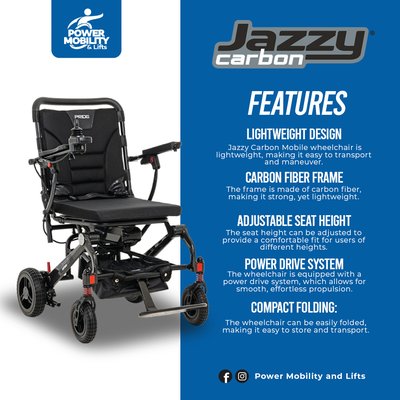 The Jazzy Carbon by Pride - Here at Power Mobility and Lifts we are a mobility equipment sales and service company.  We offer sales and rentals on mobility scooters, wheelchair rentals, and more.  Our new featured product is the Jazzy Carbon by Pride.  The Jazzy Carbon is very portable as it folds down in just a few quick motions.  This makes it easier to transport in cars, planes, ships, and anywhere you want to go. The Jazzy Carbon has durable terrain wheels and a front-end suspension system, plus a comfy seat cushion to make sure you are always comfortable no matter where you go.  Elevate your mobility and take control to do it all.