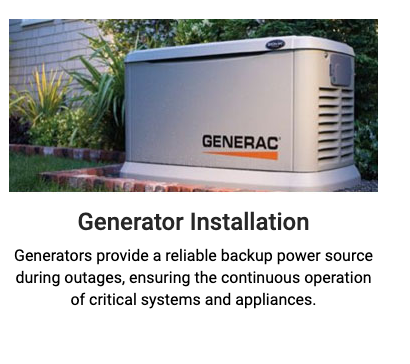 Generac Generators - Generators provide a reliable backup power source during outages, ensuring the continuous operation of critical systems and appliances. Call for a Free Estimate today! Generac Generators - Generators provide a reliable backup power source during outages, ensuring the continuous operation of critical systems and appliances. Call for a Free Estimate today!