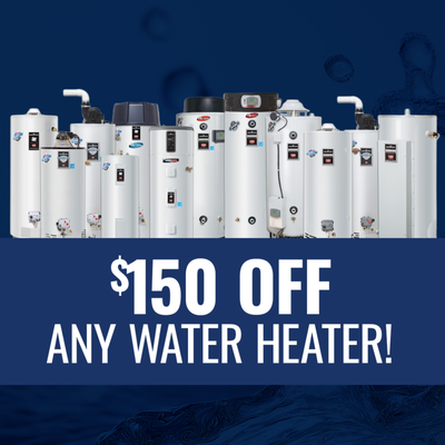 $150 OFF Any Water Heater - Get hot water in hours, not days!