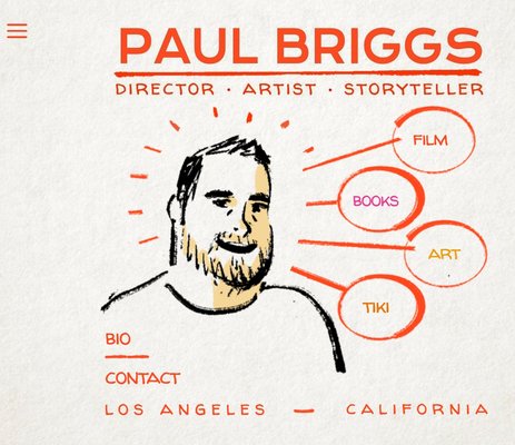 Academy Award Winner Paul Briggs - paul briggs was born in san antonio, tx and now lives with his amazing wife and two sons in los angeles, ca. he’s worked in the animation industry for over 25 years. he loves to draw, laugh, make tiki drinks and meditate as much as he can. Academy Award Winner Paul Briggs - paul briggs was born in san antonio, tx and now lives with his amazing wife and two sons in los angeles, ca. he’s worked in the animation industry for over 25 years. he loves to draw, laugh, make tiki drinks and meditate as much as he can.