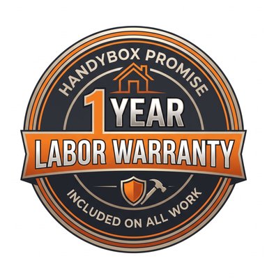 The Handybox Promise - We stand behind our work. Every service comes with a standard 1 year labor warranty. The Handybox Promise - We stand behind our work. Every service comes with a standard 1 year labor warranty.