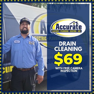 $69 Drain Cleaning With Free Camera Inspection - Save on Services from our Trained, Licensed Contractors
Accurate Electric, Plumbing, Heating, and Air is devoted to taking care of your service repairs and projects – with competitive pricing and a prompt turnaround. Every one of our professionals is fully licensed, certified and put through a rigorous hiring process that includes comprehensive training and education. Enjoy substantial savings on our professional services with special offers, coupons, and Accurate discounts. Check this page every week for new opportunities to save on home and commercial repair and improvement projects. $69 Drain Cleaning With Free Camera Inspection - Save on Services from our Trained, Licensed Contractors
Accurate Electric, Plumbing, Heating, and Air is devoted to taking care of your service repairs and projects – with competitive pricing and a prompt turnaround. Every one of our professionals is fully licensed, certified and put through a rigorous hiring process that includes comprehensive training and education. Enjoy substantial savings on our professional services with special offers, coupons, and Accurate discounts. Check this page every week for new opportunities to save on home and commercial repair and improvement projects.