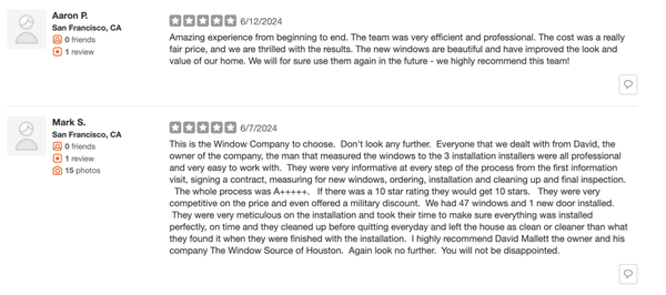 Here's what our customers have to say! - Here at the Window Source of Houston we strive for all our customer to have a 5 star experience. Please see the reviews left by other yelp customers. Here's what our customers have to say! - Here at the Window Source of Houston we strive for all our customer to have a 5 star experience. Please see the reviews left by other yelp customers.