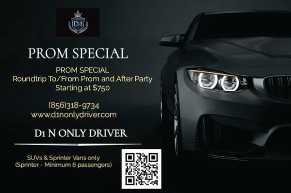 Prom Special - Are you going to the prom and after party but just need reliable/safe transportation? Why pay extraordinary fees to attend the prom and still need to get home the following day? Call D1 N Only Driver, we'll ensure you arrive in style to both the prom, after party and back home! Call now, reservations are going fast! Prom Special - Are you going to the prom and after party but just need reliable/safe transportation? Why pay extraordinary fees to attend the prom and still need to get home the following day? Call D1 N Only Driver, we'll ensure you arrive in style to both the prom, after party and back home! Call now, reservations are going fast!