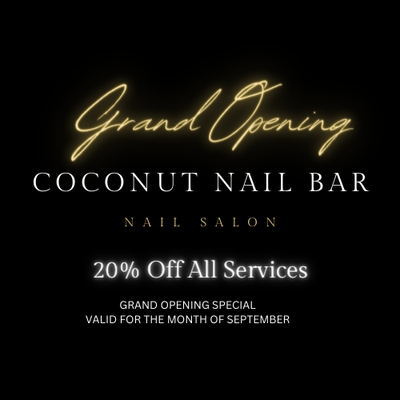 GRAND OPENING SPECIAL! - Option 1
Hello everyone! We are thrilled to announce the grand opening of our brand-new Coconut Nail Bar! To celebrate, we are offering an amazing 20% off all services for the entire month of September. Imagine indulging in a luxurious mani-pedi, or a nail art extravaganza, all while reveling in the tropical vibes of our beautifully designed salon. You’ll go coconuts for our services!
Option 2
Hi Beautiful! We are so excited to introduce you to your new favorite place – Coconut Nail Bar! With our grand opening this month, we have a special introductory offer just for you! For all of September, enjoy a 20% discount off all our nail care services. Whether you're in need of a basic polish change, a relaxing spa pedicure, or some trendy nail art, swing by! Step into the paradise that is Coconut Nail Bar, and start your journey to beautiful nails today!
Option 3
Hello Friends! We're delighted to welcome you to the brand-new Coconut Nail Bar! To mark our grand opening, we're giving everyone an amazing 20% off all services throughout the month of September. From basic manicures and pedicures to glamorous nail art, we've got you covered. So why wait? Come on down to Coconut Nail Bar, and let our experienced technicians pamper you in a relaxing, friendly environment. GRAND OPENING SPECIAL! - Option 1
Hello everyone! We are thrilled to announce the grand opening of our brand-new Coconut Nail Bar! To celebrate, we are offering an amazing 20% off all services for the entire month of September. Imagine indulging in a luxurious mani-pedi, or a nail art extravaganza, all while reveling in the tropical vibes of our beautifully designed salon. You’ll go coconuts for our services!
Option 2
Hi Beautiful! We are so excited to introduce you to your new favorite place – Coconut Nail Bar! With our grand opening this month, we have a special introductory offer just for you! For all of September, enjoy a 20% discount off all our nail care services. Whether you're in need of a basic polish change, a relaxing spa pedicure, or some trendy nail art, swing by! Step into the paradise that is Coconut Nail Bar, and start your journey to beautiful nails today!
Option 3
Hello Friends! We're delighted to welcome you to the brand-new Coconut Nail Bar! To mark our grand opening, we're giving everyone an amazing 20% off all services throughout the month of September. From basic manicures and pedicures to glamorous nail art, we've got you covered. So why wait? Come on down to Coconut Nail Bar, and let our experienced technicians pamper you in a relaxing, friendly environment.