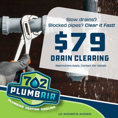 $79 Drain Cleaning Special - Dealing with a slow or clogged drain? 702 PlumbAIR will clear your drain for just $79 and help get your plumbing flowing again. Schedule your drain cleaning today. $79 Drain Cleaning Special - Dealing with a slow or clogged drain? 702 PlumbAIR will clear your drain for just $79 and help get your plumbing flowing again. Schedule your drain cleaning today.