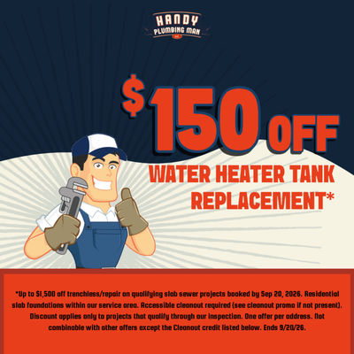 $150 OFF A New Water Heater Replacement - Restrictions & Exclusions May Apply - Please Call for Details* $150 OFF A New Water Heater Replacement - Restrictions & Exclusions May Apply - Please Call for Details*