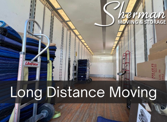 Long Distance Moving - Trust Sherman Moving & Storage to handle your next move! Long Distance Moving - Trust Sherman Moving & Storage to handle your next move!