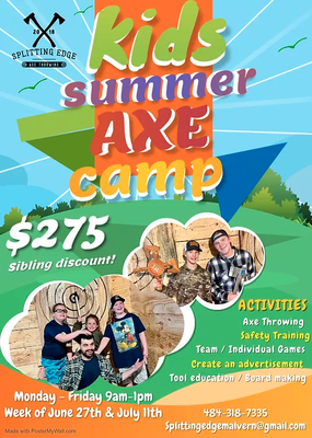 KIDS SUMMER AXE CAMP! - KIDS SUMMER AXE CAMP!!  MONDAY-FRIDAY  9AM-1PM   WEEK OF JUNE 27TH & JULY 11TH