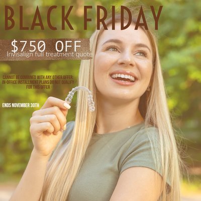 Black Friday Special - Take advantage and receive $750 off your total Invisalign quote!! Call us to schedule your complimentary consultation! (818)452-5688 Black Friday Special - Take advantage and receive $750 off your total Invisalign quote!! Call us to schedule your complimentary consultation! (818)452-5688