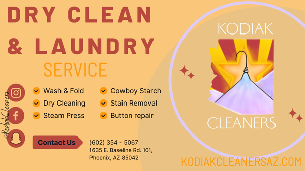 KODIAK KLEANERS - Kodiak Cleaners is the newest Dry Cleaners in Phoenix, AZ! We use top quality products to provide the best results. Kodiak provides a clean and loving atmosphere, we love to educate our customers on the difference of Dry Clean and Wet Clean, as well as the reasons why we suggest one over the other based on the garment.
We clean Comforters, Tablecloths, Jerseys, coats, pants, scarfs, ties, jeans, slacks and everything in between.
Kodiak can Clean and Preserve Wedding Dresses.
Unfortunately, we do not clean hats, leather or suede.
We have Express drop off and are starting pick up/drop off delivery services.
Thank you for Choosing Kodiak Cleaners