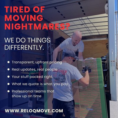 Tired of Moving Nightmares? - At RELOQ Moving Services, we do things differently. Here's how we don’t mess up your move 👇
🚫 No hidden fees
✅ Transparent, upfront pricing — no surprises at delivery.
🚫 No ghosting after deposit
✅ Real updates, real people — we always pick up.
🚫 No broken or missing items
✅ Your stuff packed right. Delivered safe. Every time.
🚫 No sketchy “shuttle” charges
✅ What we quote is what you pay — period.
🚫 No disorganized movers
✅ Professional teams that show up on time and know what they’re doing.
📦 Whether you're moving across town or cross-country, RELOQ is the moving company built on trust, transparency, and respect for your time and belongings.
⭐ Make your next move the smoothest one yet.
🔗 https://www.reloqmove.com/book Tired of Moving Nightmares? - At RELOQ Moving Services, we do things differently. Here's how we don’t mess up your move 👇
🚫 No hidden fees
✅ Transparent, upfront pricing — no surprises at delivery.
🚫 No ghosting after deposit
✅ Real updates, real people — we always pick up.
🚫 No broken or missing items
✅ Your stuff packed right. Delivered safe. Every time.
🚫 No sketchy “shuttle” charges
✅ What we quote is what you pay — period.
🚫 No disorganized movers
✅ Professional teams that show up on time and know what they’re doing.
📦 Whether you're moving across town or cross-country, RELOQ is the moving company built on trust, transparency, and respect for your time and belongings.
⭐ Make your next move the smoothest one yet.
🔗 https://www.reloqmove.com/book