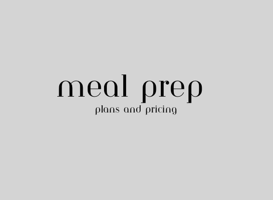 Meal Prep Plans - Choose a pricing plan that fits your needs- Visit Website for more details Meal Prep Plans - Choose a pricing plan that fits your needs- Visit Website for more details