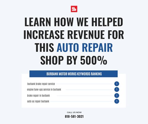 Learn how we helped increase revenue for this auto repair shop by 500% - Get to know how we increased the sales & revenue for this auto repair shop in Burbank, CA, through our proven & customized digital marketing strategies. Today, Burbank Motor Works is experiencing a 500% increase in visitor traffic, sales, revenue, and business. Learn how we helped increase revenue for this auto repair shop by 500% - Get to know how we increased the sales & revenue for this auto repair shop in Burbank, CA, through our proven & customized digital marketing strategies. Today, Burbank Motor Works is experiencing a 500% increase in visitor traffic, sales, revenue, and business.