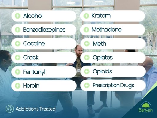 Addictions Treated - At Banyan Stuart, we provide treatment for a wide range of substance use disorders, including alcohol, opioids, fentanyl, heroin, cocaine, methamphetamine, benzodiazepines, prescription drugs, and other substances. Our approach focuses on each individual’s unique needs, with personalized treatment designed to address substance use, underlying challenges, and the skills needed to support lasting recovery. Depending on individual needs and the level of care available, treatment may include medical support, therapy, relapse prevention, and ongoing recovery services. Addictions Treated - At Banyan Stuart, we provide treatment for a wide range of substance use disorders, including alcohol, opioids, fentanyl, heroin, cocaine, methamphetamine, benzodiazepines, prescription drugs, and other substances. Our approach focuses on each individual’s unique needs, with personalized treatment designed to address substance use, underlying challenges, and the skills needed to support lasting recovery. Depending on individual needs and the level of care available, treatment may include medical support, therapy, relapse prevention, and ongoing recovery services.