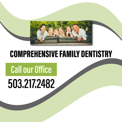 Comprehensive family dentistry - Comprehensive family dentistry. Call our office. 503-217-2482 Comprehensive family dentistry - Comprehensive family dentistry. Call our office. 503-217-2482