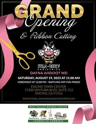 Grand Opening August 19! - The grand opening is on 8/19/23 at 11am with ribbon cutting at 12pm. It will be at the Milk and Honey Pediatrics office at the Encino Town Center.

We will be raffling off fun prizes from local vendors and have face painting and balloon twisting as well as refreshments. This is a family event so bring your kids too! It is hosted by the Woodland Hills Chamber of Commerce.

Free parking available in the front of the building as well as the back and underground parking lot.