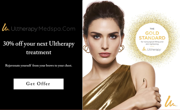 30% off your next Ultherapy treatment - 30% off your next Ultherapy treatment!
Rejuvenate yourself from your brows to your chest.
The Gold Standard for nonsurgical lifting and skin tightening.
Call now to book! 30% off your next Ultherapy treatment - 30% off your next Ultherapy treatment!
Rejuvenate yourself from your brows to your chest.
The Gold Standard for nonsurgical lifting and skin tightening.
Call now to book!