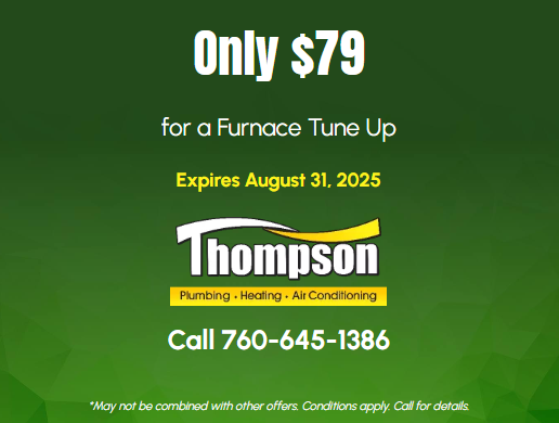 🔥 Ensure Your Furnace is Ready for Winter! 🔥 - Keep your home cozy and your furnace running smoothly with Thompson’s $79 Furnace Tune-Up! This limited-time offer ensures your heating system operates efficiently, preventing costly breakdowns and keeping you comfortable all winter long. Don’t miss out—schedule your tune-up before the offer expires on January 31, 2024. Call 760-276-5425 today!