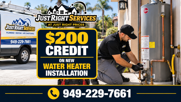 $200 Credit on Water Heater Installation. 949-229-7661 - Call 949-229-7661 to claim your $200 credit on a new water heater installation. Just Right Services is offering this limited time deal to homeowners throughout Laguna Hills, Irvine, Lake Forest, Mission Viejo, Aliso Viejo, Laguna Woods, Laguna Niguel, and all Orange County.

A failing water heater does not just mean cold showers. It can mean water damage, higher energy bills, and a system that quits at the worst possible time. Most water heaters show signs of trouble for months before they go out completely. Waiting too long turns a planned replacement into an emergency, and emergency pricing is never friendly.

At Just Right Services, we show up on time, walk you through your options, and give you straight answers before any work begins. Our NATE-certified technicians have been replacing water heaters across Orange County for over 36 years. We get it done the same day, leave your home clean, and back every installation with a 3-year performance guarantee and a 1-year parts and labor warranty.

✅ $200 credit applied toward new water heater installation
✅ Same day service available
✅ Licensed and NATE-certified technicians
✅ Upfront pricing before any work begins
✅ 3-year performance guarantee plus 1-year parts and labor warranty
✅ Trusted by Orange County families for over 36 years

A new water heater is a big purchase and you deserve to know exactly what you are getting before you commit. Call 949-229-7661 today. The estimate is free, the install is fast, and the $200 credit puts real money back in your pocket.