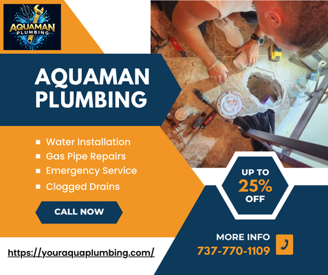Aquaman Plumbing Gets You 25% Discount on the First Service - Aquaman Plumbing Gets You 25% Discount on the First Job ! Give Us a Call and I promise you won't be dissapointed ! Aquaman Plumbing Gets You 25% Discount on the First Service - Aquaman Plumbing Gets You 25% Discount on the First Job ! Give Us a Call and I promise you won't be dissapointed !