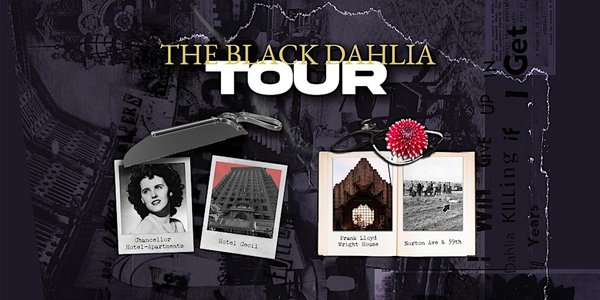 THE BLACK DAHLIA TOUR - The most famous cold case in Los Angeles history, and probably the country. It could not be more alluring penned by Raymond Chandler himself: enigmatic Everygirl from middle America comes to Hollywood to pursue dreams of the silver screen. Falls in with the wrong crowd. Recovered a week later in South L.A. as a barely recognizable, barbarically mutilated corpse. Travel in time back to the golden days of Hollywood, trace The Dahlia’s final known movements and get to know the poor tragic human submerged beneath an ocean of myths, misconceptions and innuendo.