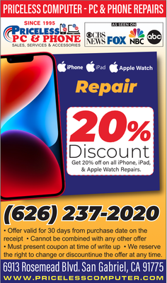 Get 20% OFF IPHONE, IPAD, AND APPLE WATCH REPAIR - Get 20% off on all iPhone, iPad, & Apple Watch Repairs. Just bring this coupon into store to show employee and you will get your discount here today. We care about quality of work and this is why we have been in business since 1995! Get 20% OFF IPHONE, IPAD, AND APPLE WATCH REPAIR - Get 20% off on all iPhone, iPad, & Apple Watch Repairs. Just bring this coupon into store to show employee and you will get your discount here today. We care about quality of work and this is why we have been in business since 1995!