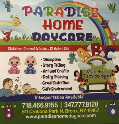 Computer Workshop. Breakfast, Lunch, & Dinner Served - Group Family Day Care. 6 wks. - 12 yrs. Old. 24 Hrs 5 Days a Week. Breakfast, Lunch, & Dinner. Computer Workshop, Affordable Rates, Part/Time, Full/Time. Caring, Loving and Nurturing Environment for your children. Caring for children of the Bronx for many years - Educational and fun. all ages - Will care for children from 6 weeks thru 12 years old - Convenient location - close to public transportation - Flexible hours and reasonable rates - Loving and caring Mother - treats your kids like her own Computer Workshop. Breakfast, Lunch, & Dinner Served - Group Family Day Care. 6 wks. - 12 yrs. Old. 24 Hrs 5 Days a Week. Breakfast, Lunch, & Dinner. Computer Workshop, Affordable Rates, Part/Time, Full/Time. Caring, Loving and Nurturing Environment for your children. Caring for children of the Bronx for many years - Educational and fun. all ages - Will care for children from 6 weeks thru 12 years old - Convenient location - close to public transportation - Flexible hours and reasonable rates - Loving and caring Mother - treats your kids like her own
