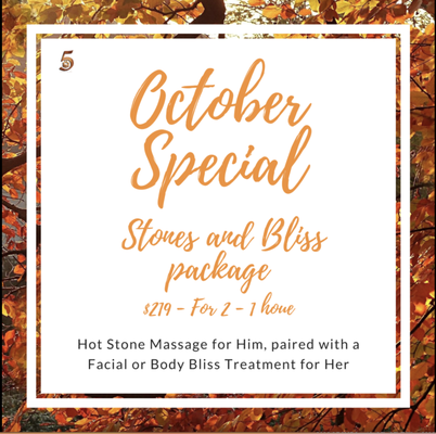 October Special! - October is finally here! We are offering a Stones and Bliss Package for $219 through the end of the month - book online or call for more information! We look forward to see you! October Special! - October is finally here! We are offering a Stones and Bliss Package for $219 through the end of the month - book online or call for more information! We look forward to see you!