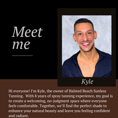 Meet Your Sunless Tanning Experts - At Halsted Beach Sunless Tanning, Kyle and Lindsey are here to elevate your tanning experience. With 8 years of expertise, Kyle brings a welcoming, no-judgment approach to every session. Lindsey’s passion for connecting with clients ensures you’ll feel comfortable and leave with a glow that boosts your confidence. Come see us for a personalized, radiant spray tan! Meet Your Sunless Tanning Experts - At Halsted Beach Sunless Tanning, Kyle and Lindsey are here to elevate your tanning experience. With 8 years of expertise, Kyle brings a welcoming, no-judgment approach to every session. Lindsey’s passion for connecting with clients ensures you’ll feel comfortable and leave with a glow that boosts your confidence. Come see us for a personalized, radiant spray tan!
